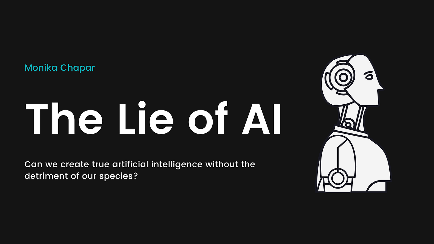 The Lie of Artificial Intelligence | by Monika Chapar | Becoming Human: Artificial  Intelligence Magazine