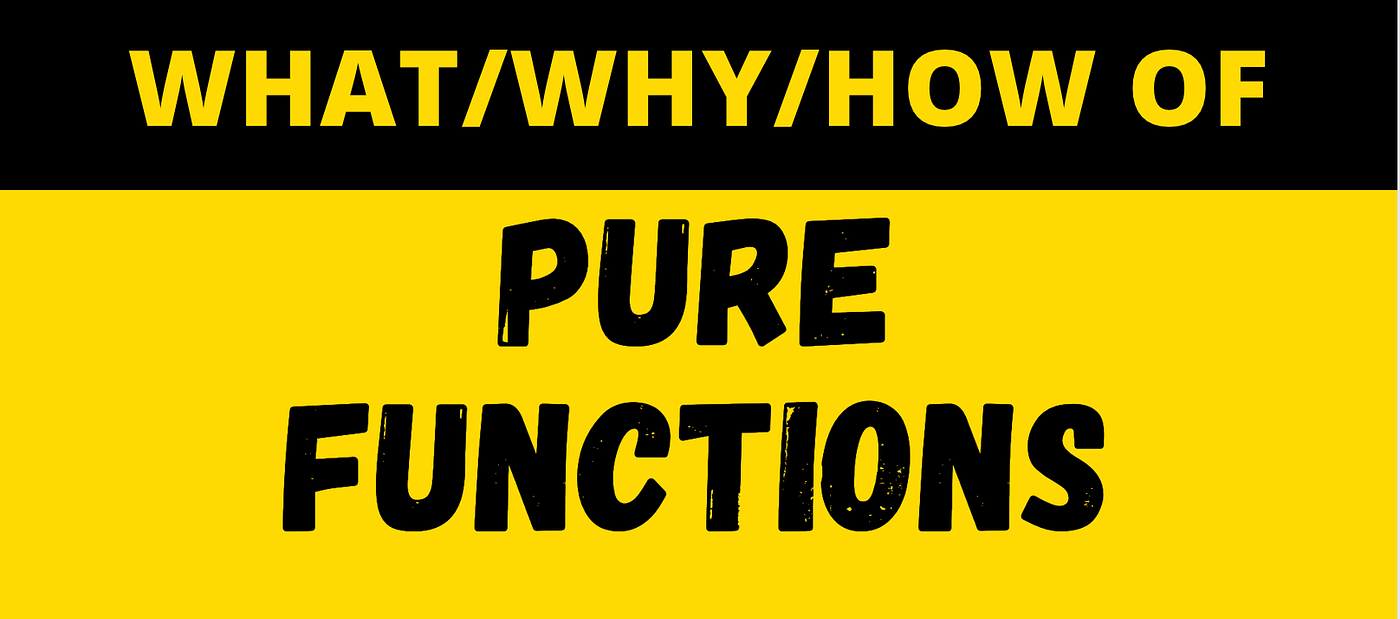 Pure Functions. But why?. I am guilty of this. I did not care… | by ...