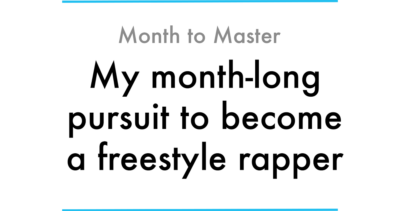 With only 30 days of practice, can I continuously freestyle rap for three  minutes? | by Max Deutsch | Medium