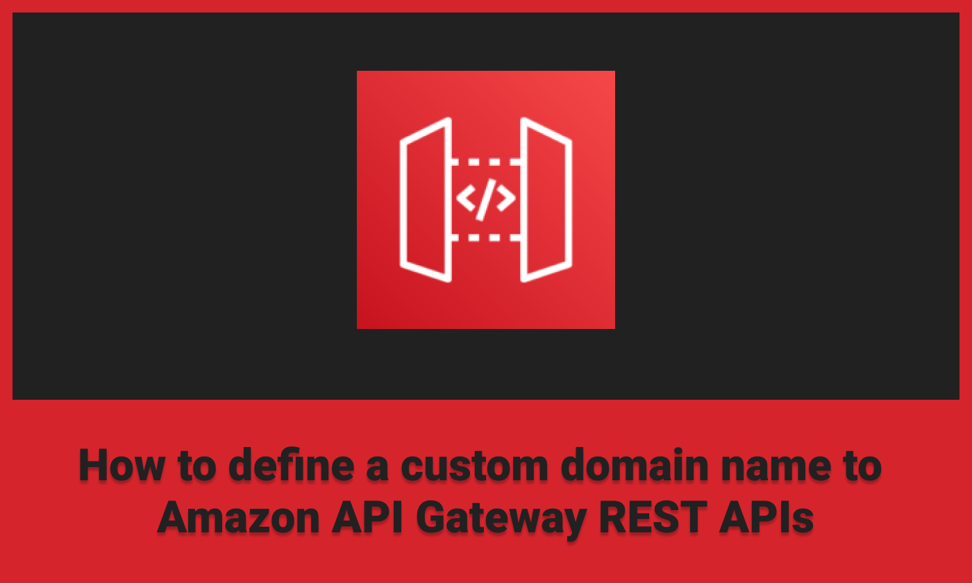 How to Define a Custom Domain Name to API Gateway REST APIs | by Parth  Trambadiya | AWS in Plain English