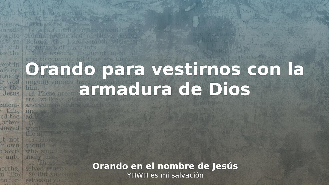 28 Orando Para Vestirnos Con La Armadura De Dios By Yhwh Es Mi Salvacion Yhwh Es Mi Salvacion Medium