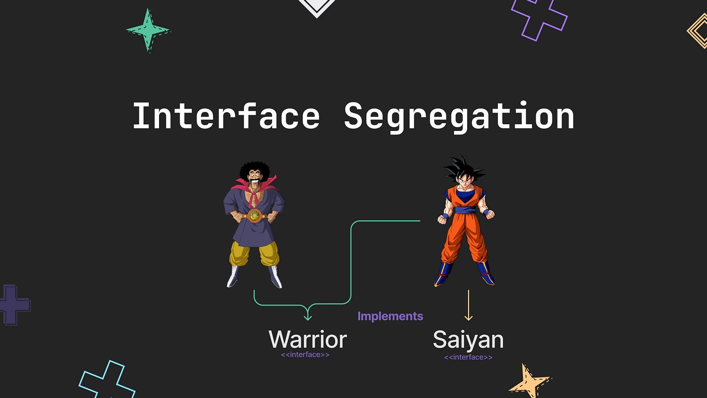 Interface Segregation Principle in Go — Explained Using Dragon Ball | by  Hernan Reyes | Nov, 2022 | Better Programming