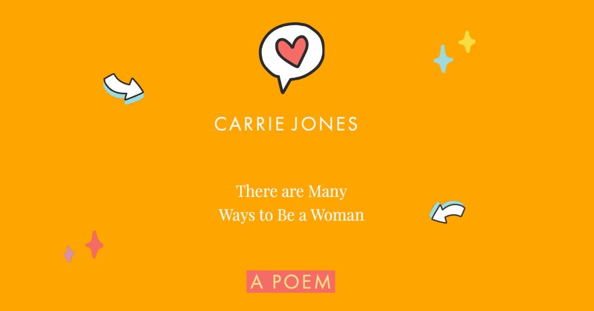 There are Many Ways to Be a Woman a poem by Carrie Jones