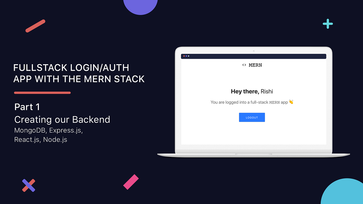 Build a Login/Auth App with the MERN Stack — Part 1 (Backend) | by Rishi |  Bits and Pieces