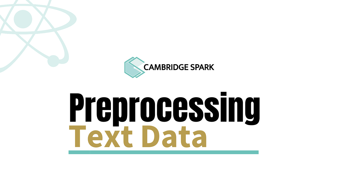 Tutorial: Preprocessing text data | by Cambridge Spark | Cambridge Spark