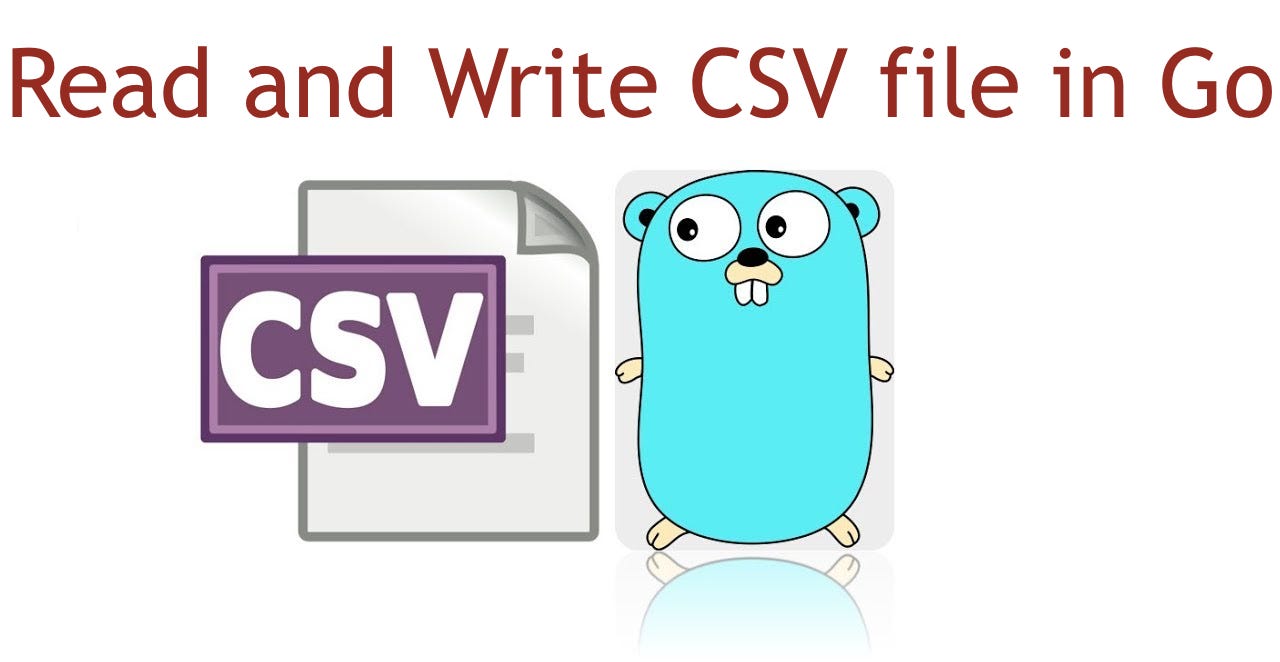 Read and Write CSV file in Go. Go has a built-in package for reading… | by  Santosh Shrestha | wesionaryTEAM