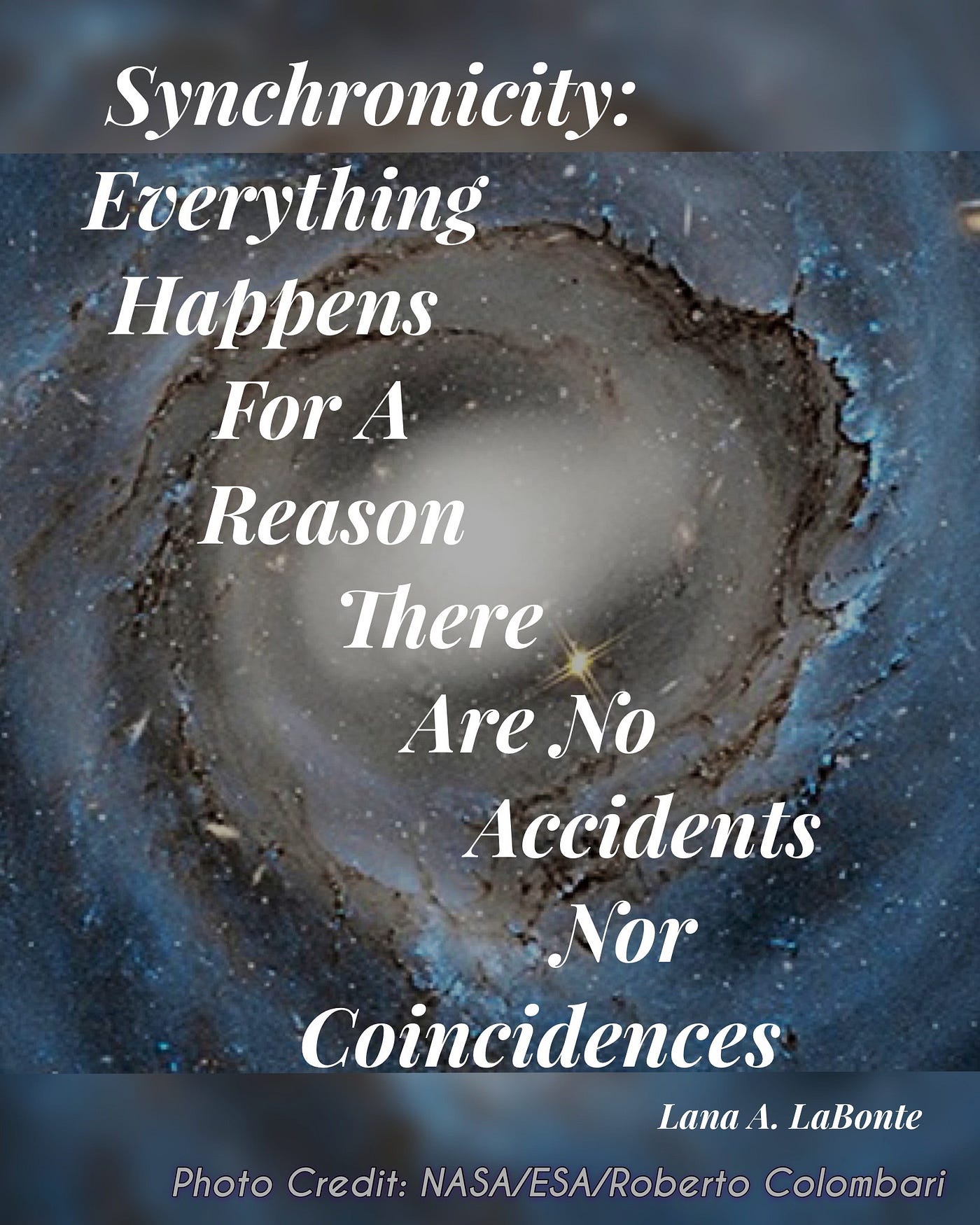 Synchronicity Everything Happens For A Reason By Lana A Labonte Medium