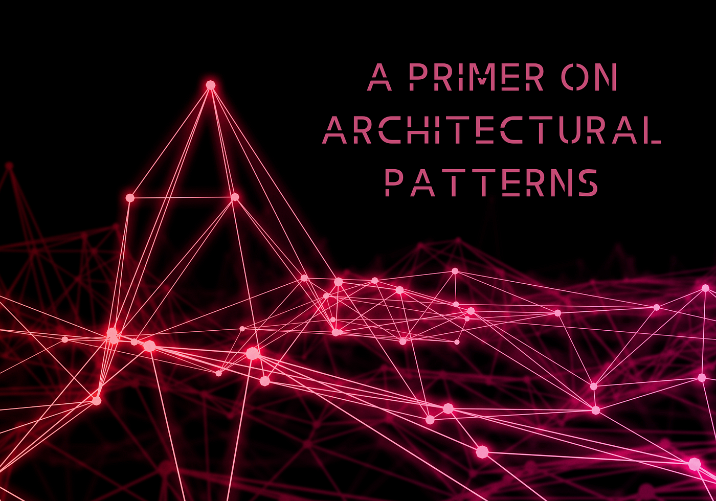 Top 7 Architectural Patterns | Layers | Pipes and Filters | Client Server | Service Oriented | SOA | Microservices | Event Driven | Serverless | A Primer on Architectural Patterns | Big Ball of Mud