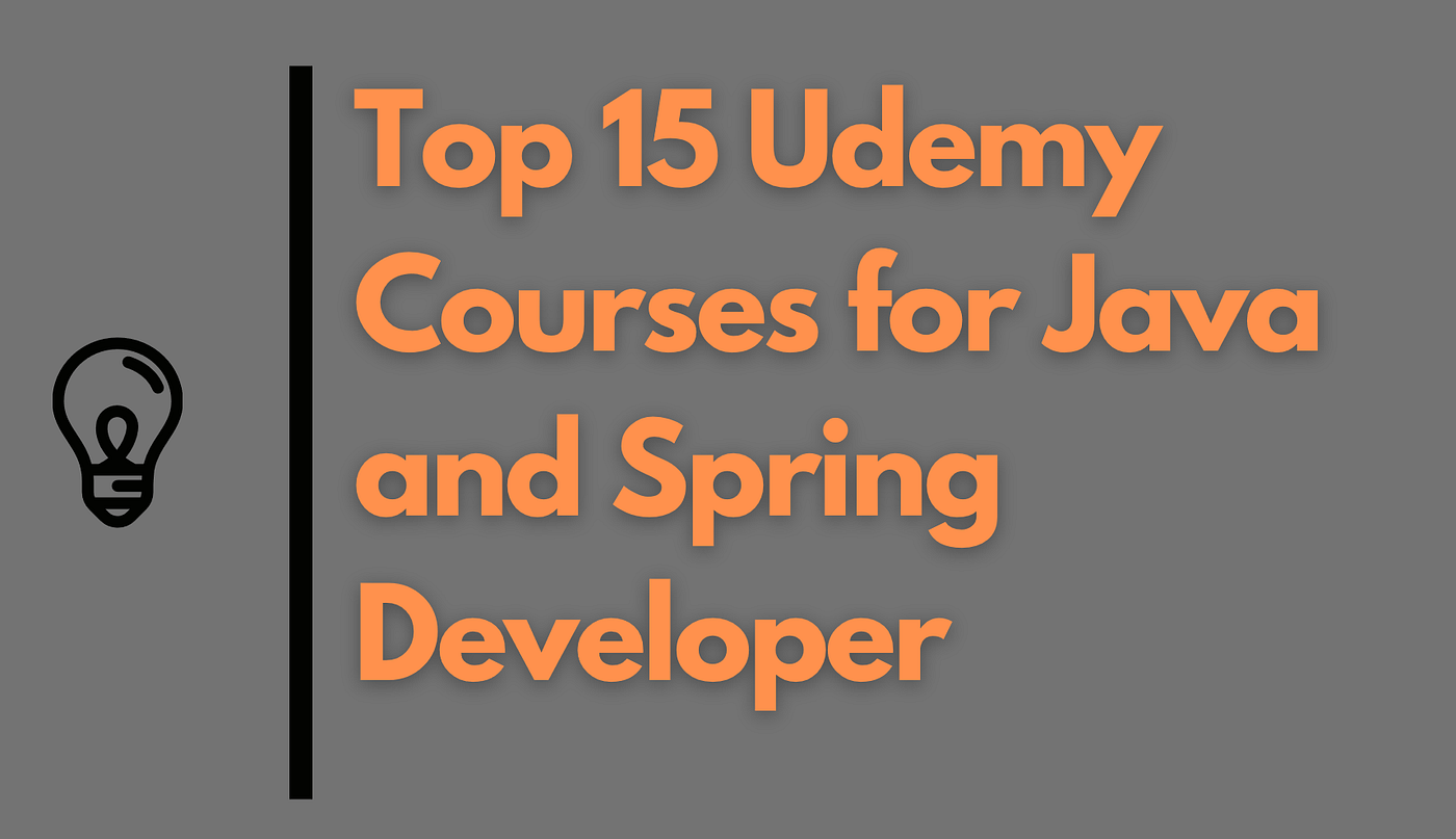 15+ Best Udemy Courses for Java and Spring Boot Developers in 2021 | by  javinpaul | Javarevisited | Medium