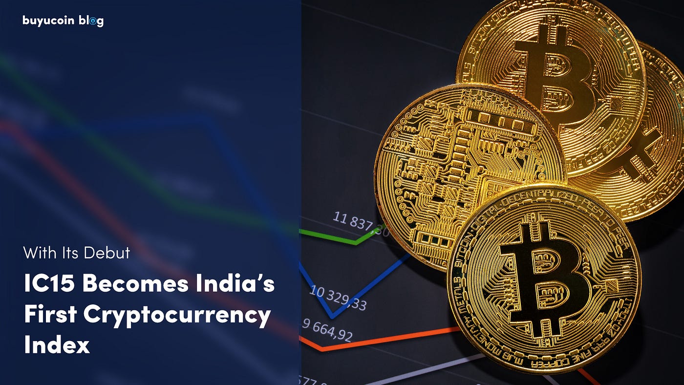 Avec ses débuts, IC15 devient le premier indice de crypto-monnaie de l'Inde | par Kavya Barua | Pourparlers BuyUcoin | janv. 2022