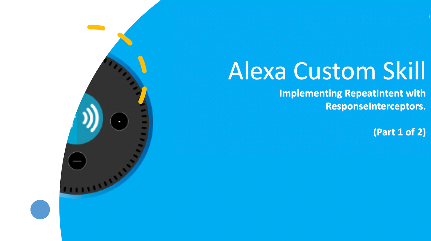 How to tell Alexa to remember and repeat a response in your Alexa custom  skill (Part 1 of 2). | by Uday Dhadve | Medium