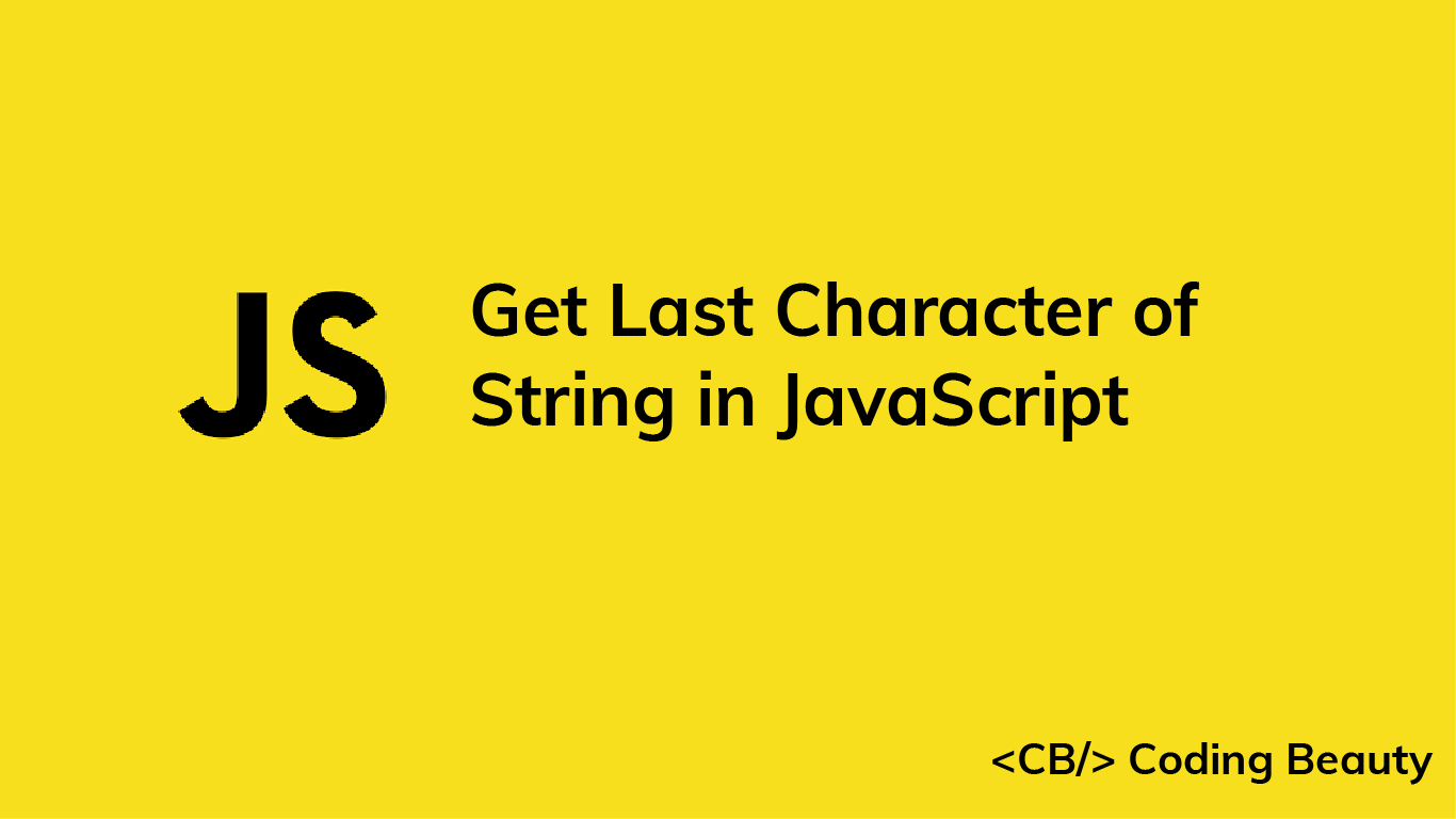 How to Get the Last Character of a String in JavaScript | JavaScript in  Plain English