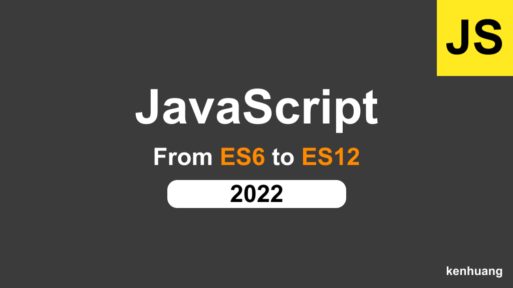 JavaScript from ES6 to ES12 in 2022