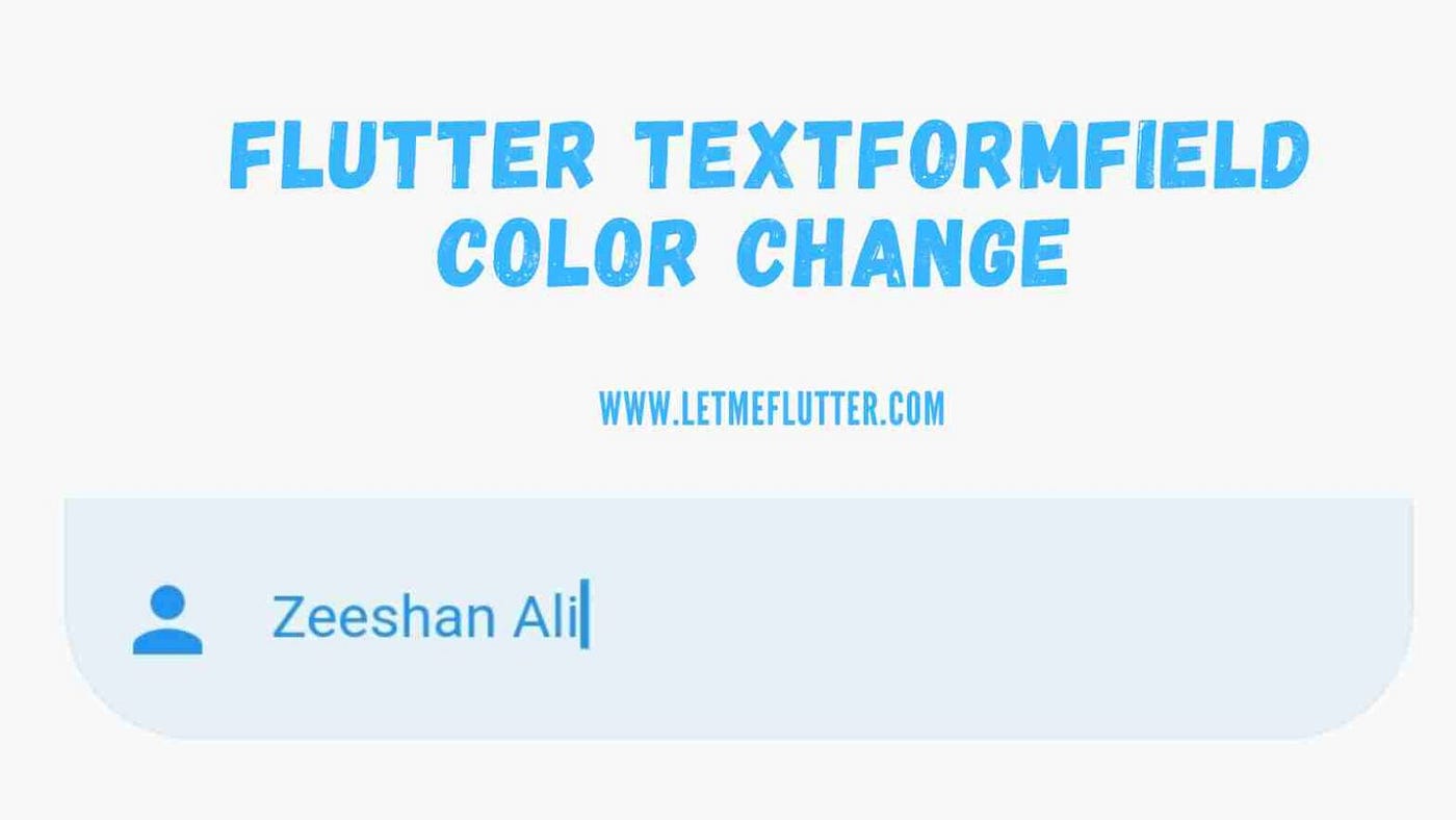 How To Change Flutter Textformfield Color? | by Zeeshan Ali | Medium