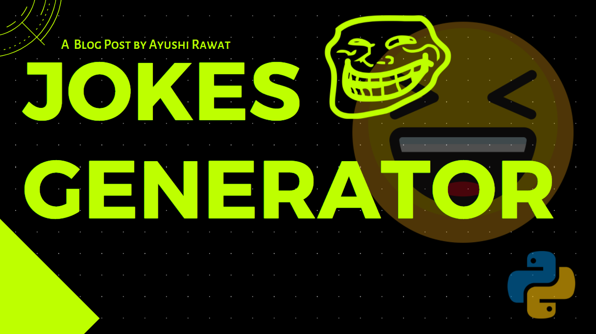 Jokes Generator with python. Repository for Ultimate Resource in… | by  Ayushi Rawat | Medium