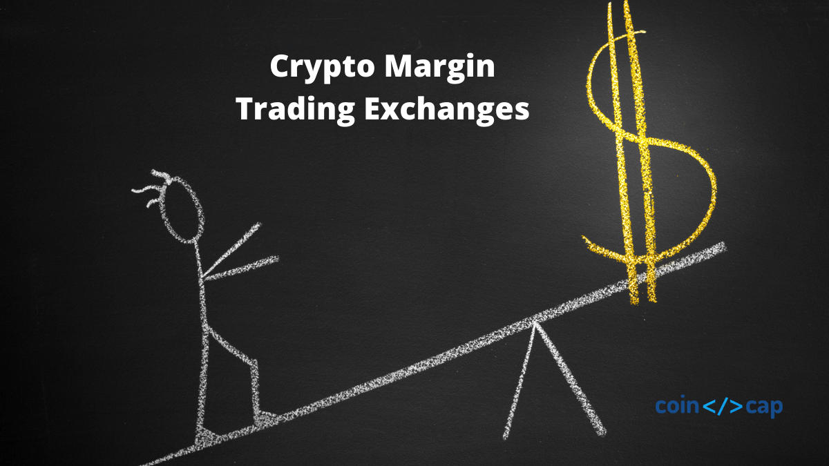 Top 5 Crypto Margin Trading Exchanges 2021 Trading On Margin Coinmonks