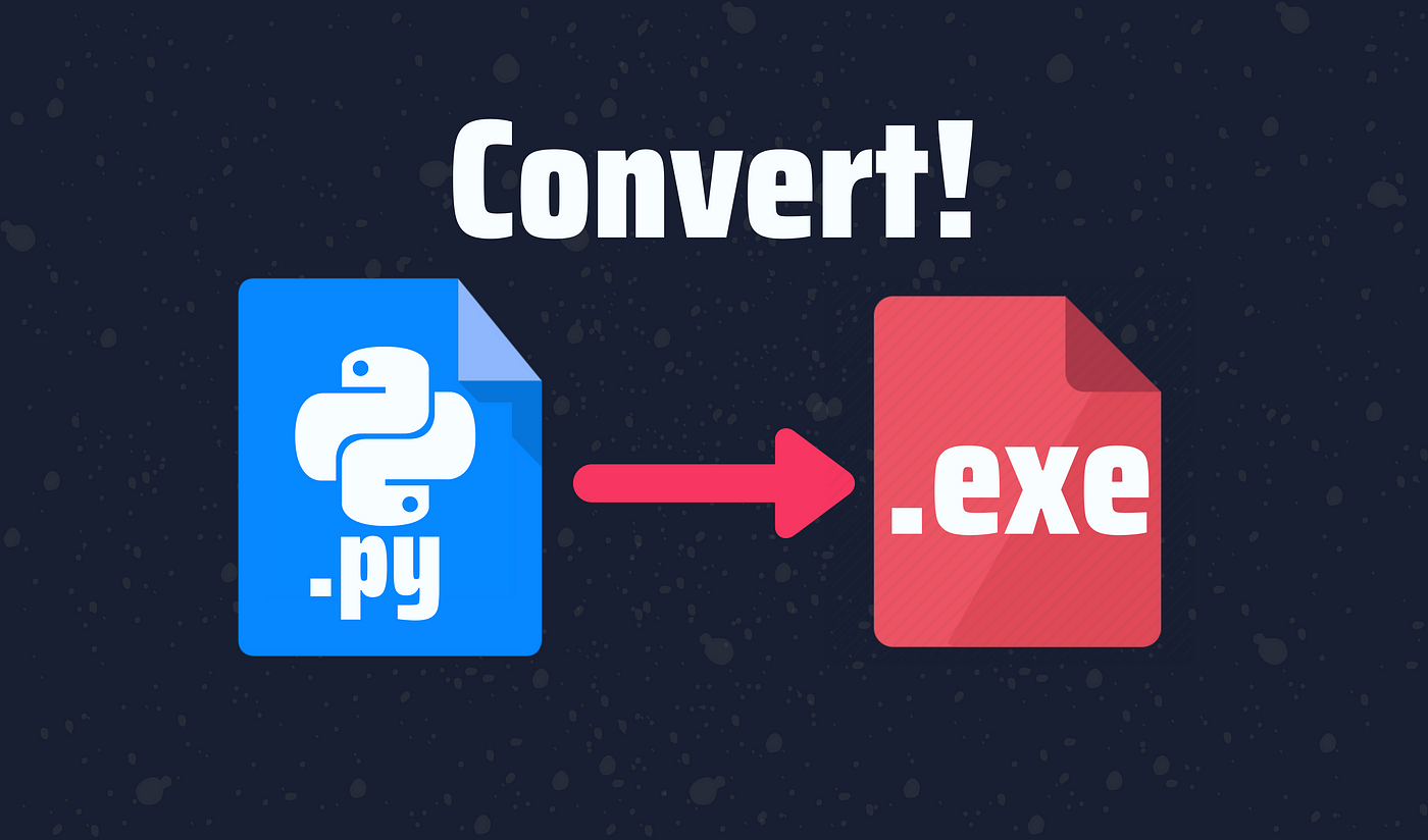 How to Easily Convert a Python Script to an Executable File (.exe) | by The  PyCoach | Towards Data Science
