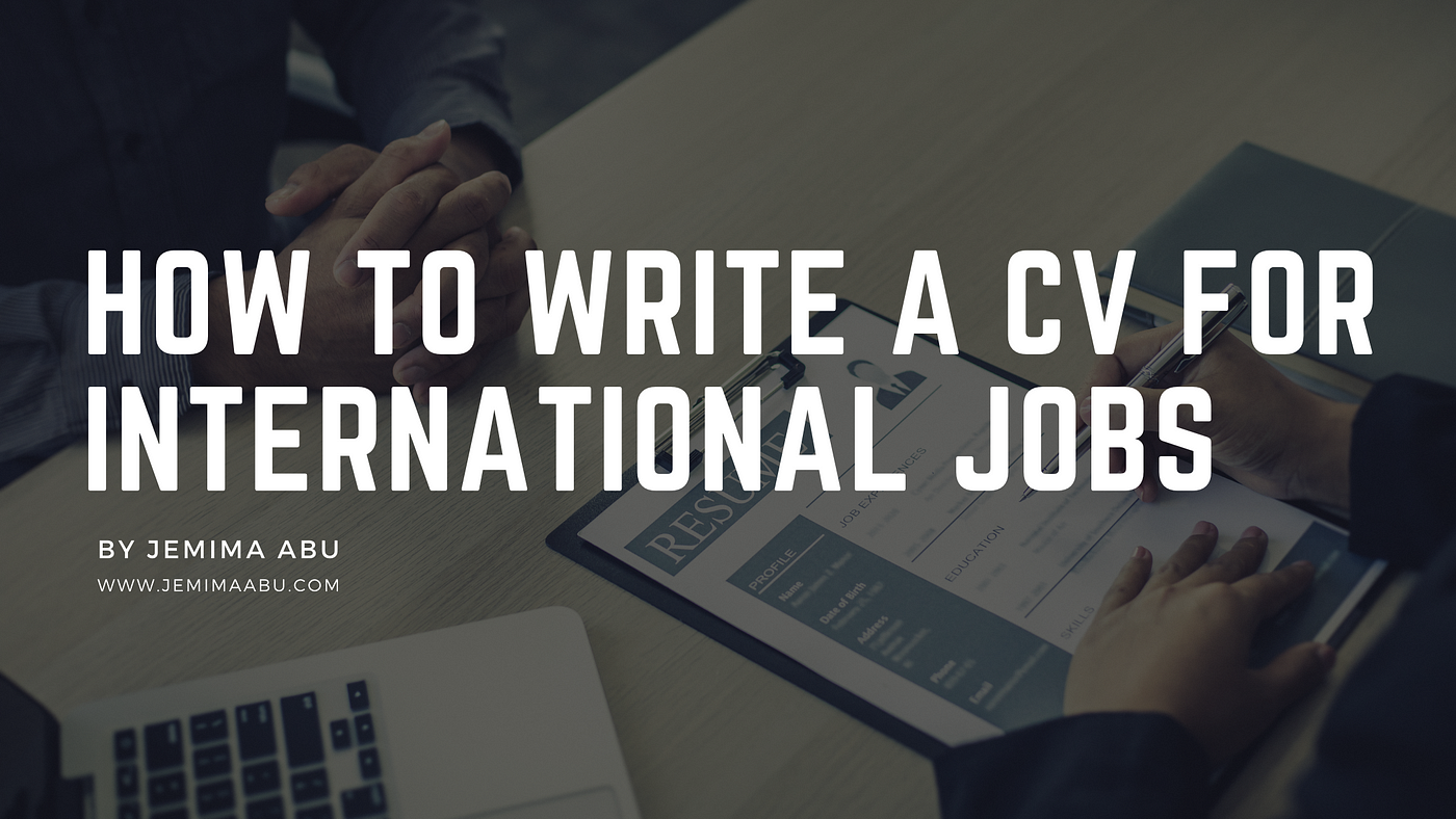 How To Write A Cv In Nigeria For International Jobs Medium