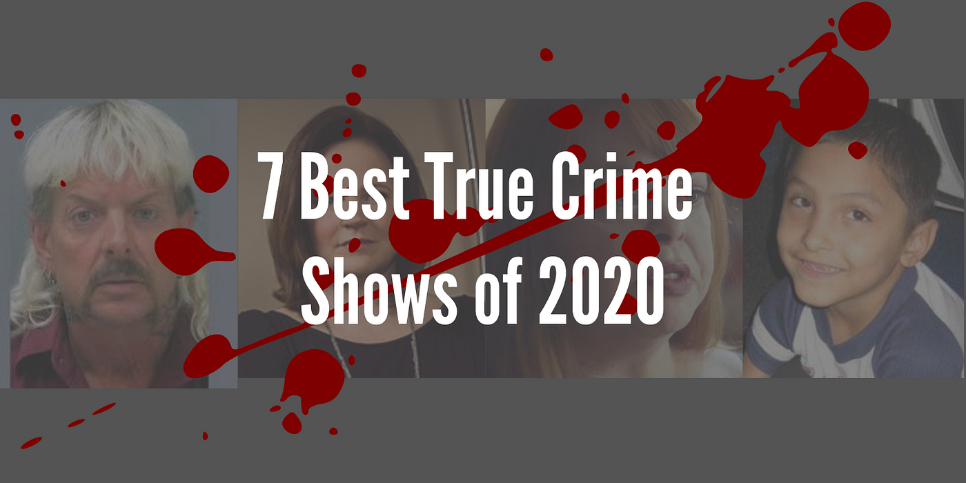 The 7 Best True Crime Shows We Binged In By Gabriella Rojas Medium