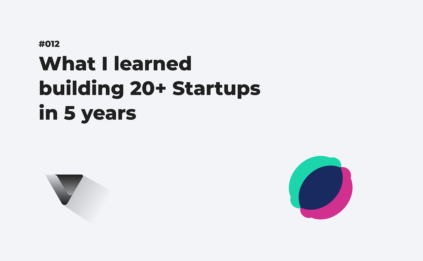 What I learned building 20+ startups in 5 years. | by Jelmer Pé | Venturism  | Medium