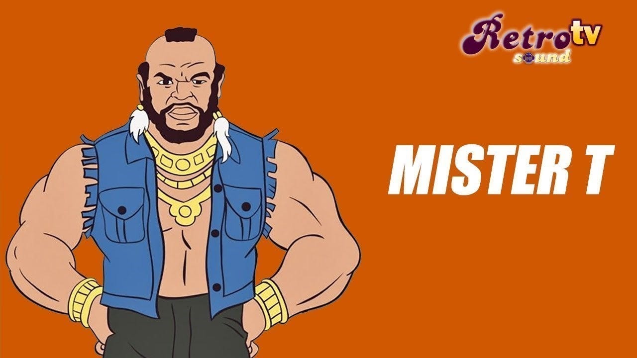 La famosa serie de TV , Mr T fue popular en los 80s. Y no, no tiene nada que ver con el artículo mas que la T.