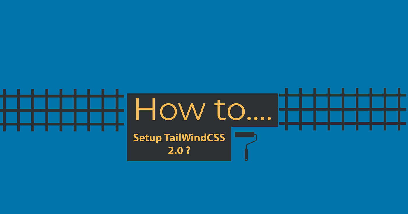 How to set up Tailwind CSS 2.0?. A Step By Step Guide For Setting Up ...