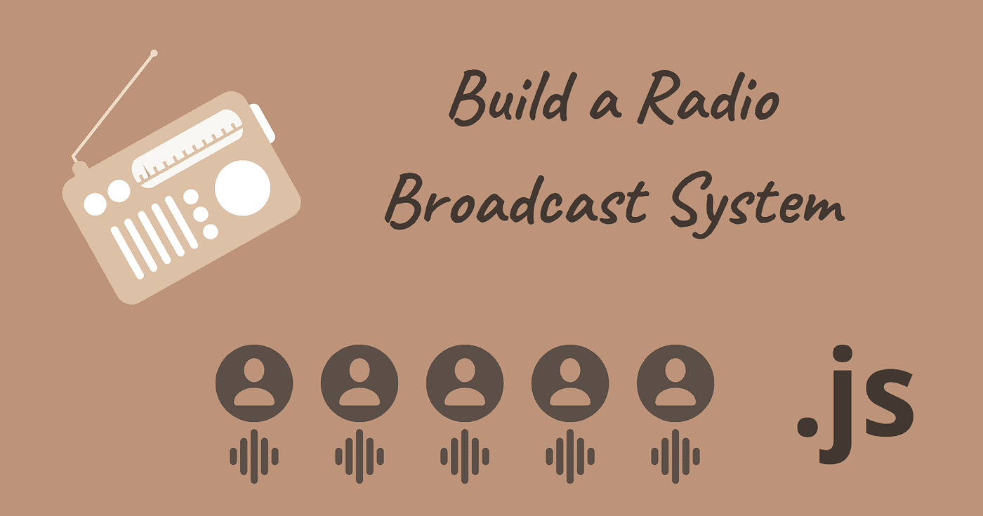 Build a Radio Broadcast System With Node.js, React and Socket.IO | by  Joseph Nma | Better Programming