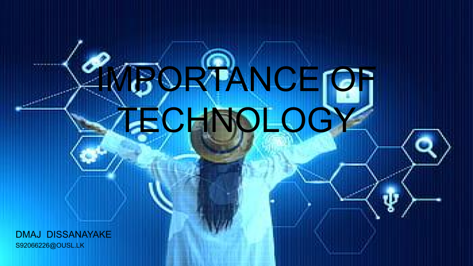Importance Of Technology. Methods of Technology by Akshila Jeewanthi