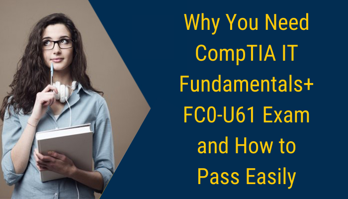 CompTIA IT Fundamentals FC0-U61 practice tests are the best way to prepare for the exam, as they equip you with a feeling of actual exam. 