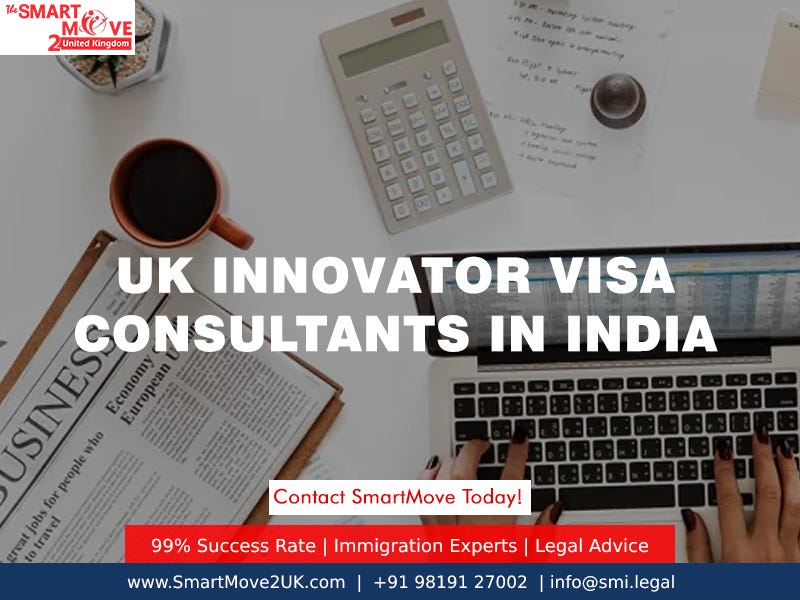 Know the benefits and eligibility requirements for UK Innovator Visa by Tejas Medium