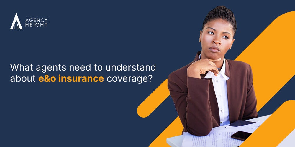 EandO insurance protects agents from errors and omissions claims. It helps cover for the expenses.