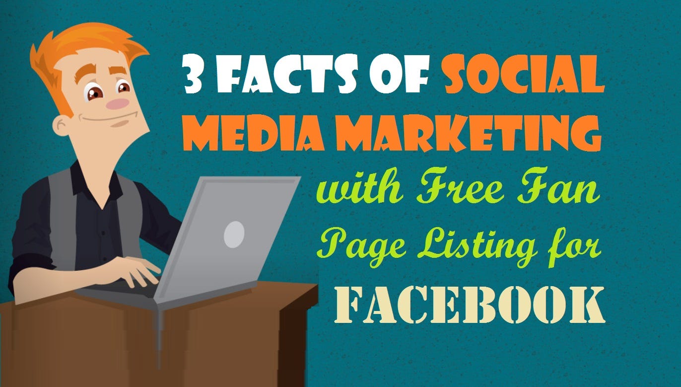 3 Facts of Social Media Marketing with Free Fan Page Listing for Facebook by Get Likes Medium
