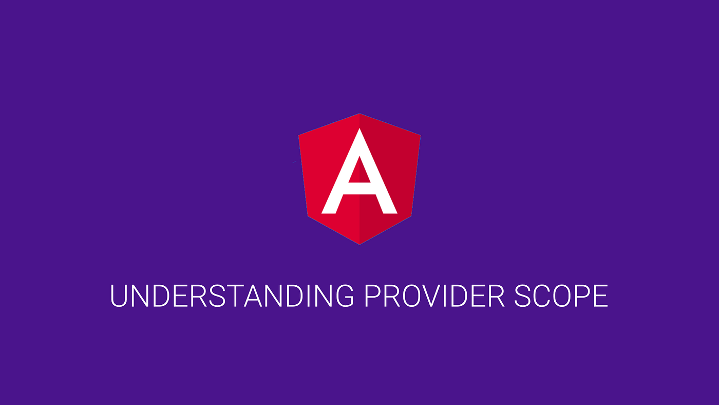 Understanding provider scope in Angular by Garen Stepanyan ITNEXT