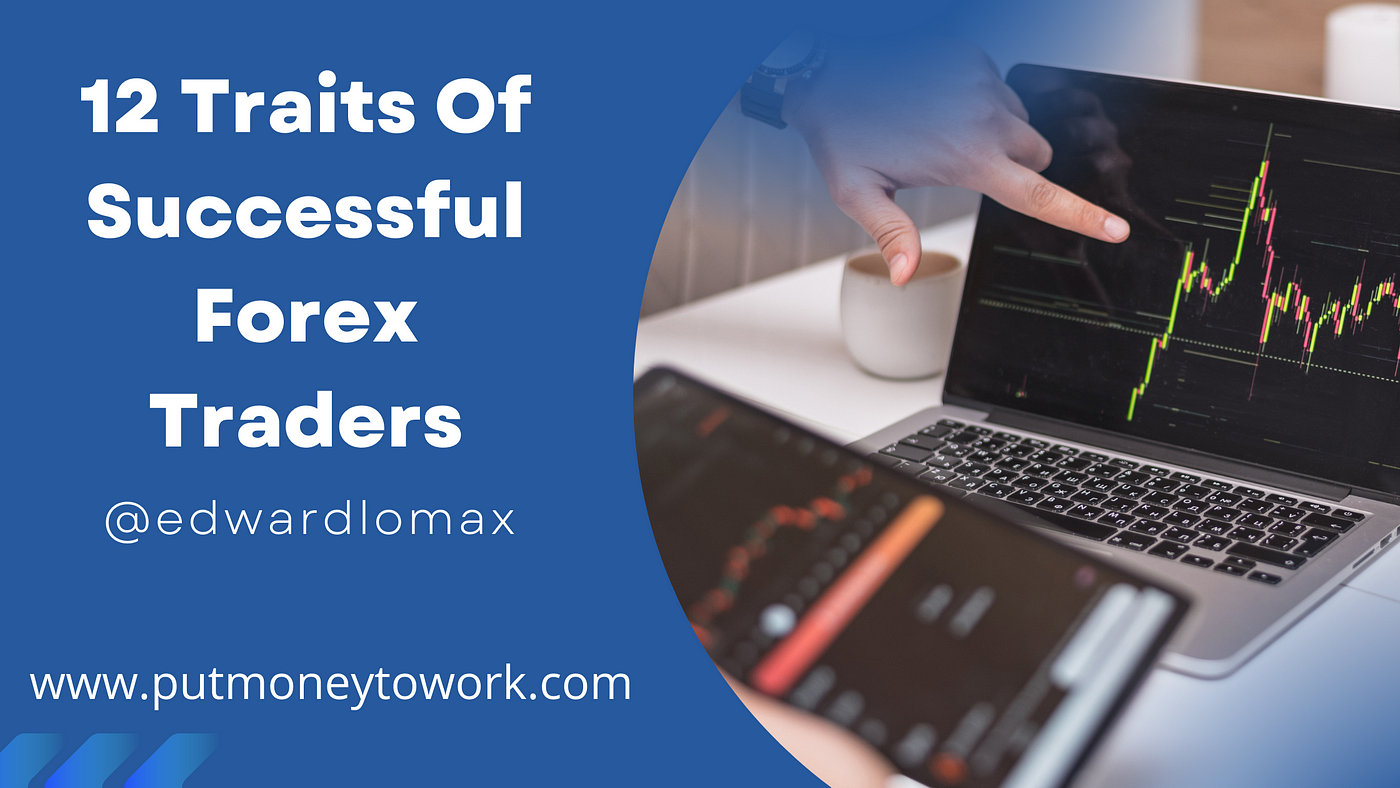 12 Traits Of Successful Forex Traders