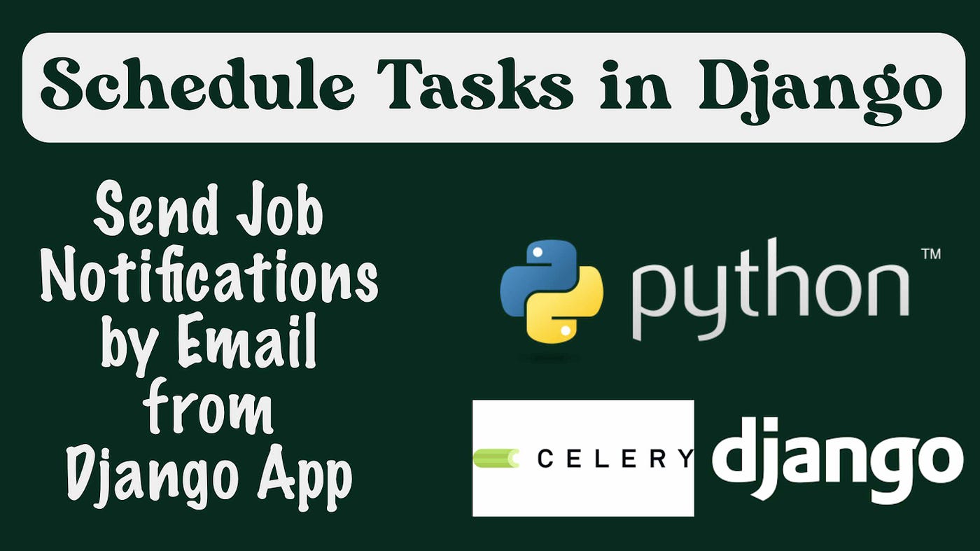 Schedule Tasks in Python Django App with Celery | by Skolo Online Learning  | Python in Plain English
