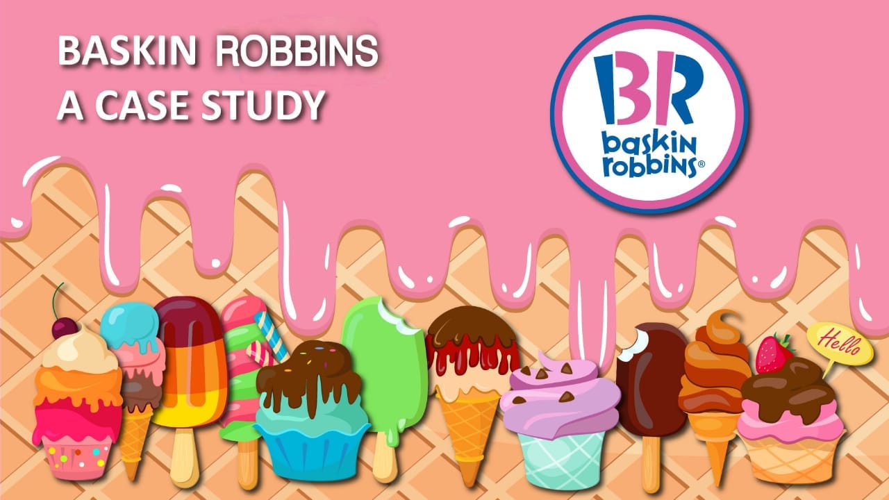 BaskinRobbins A case study. Baskins Robbins is the largest chain