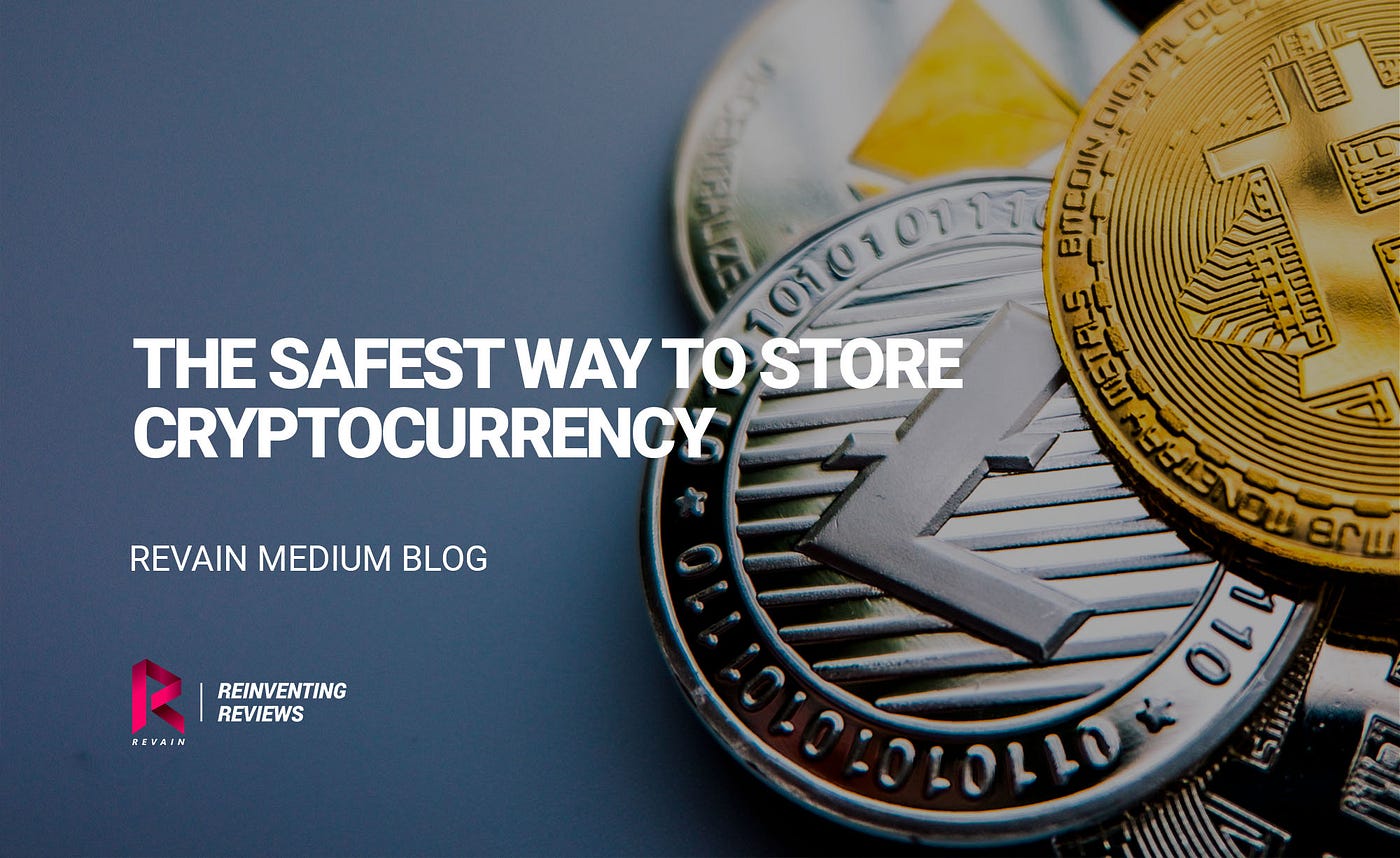 The Safest Way To Store Cryptocurrency By Revain Revain Medium The Safest Way To Store Cryptocurrency By Revain Revain Medium