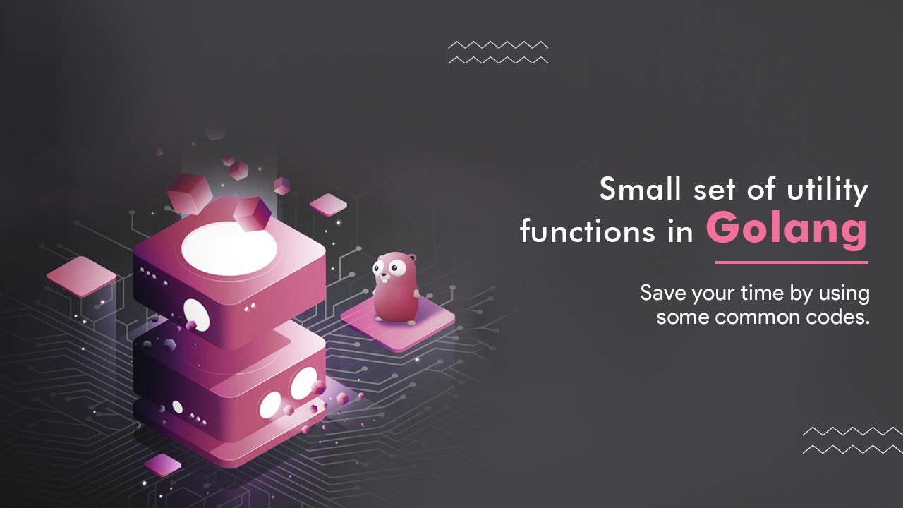 Golang — Utility functions you always missed | by Nidhi D | Canopas
