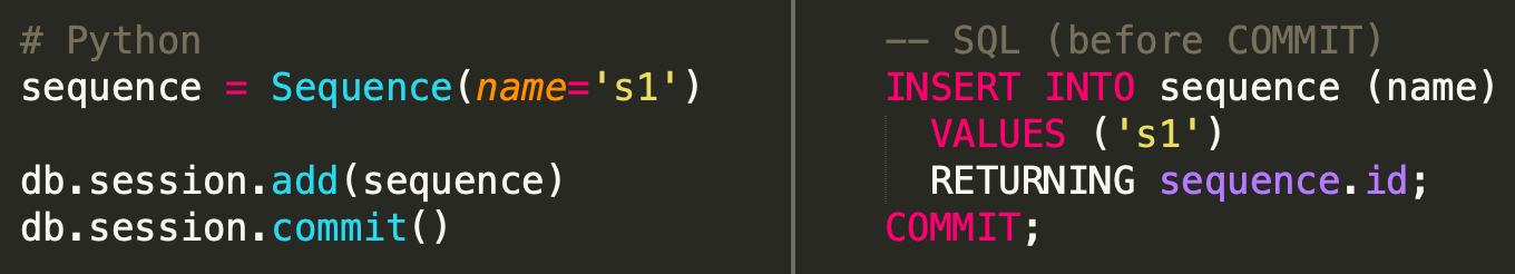 Code: # Python sequence = Sequence(name=s1') db.session.add(sequence) db.session.commit()