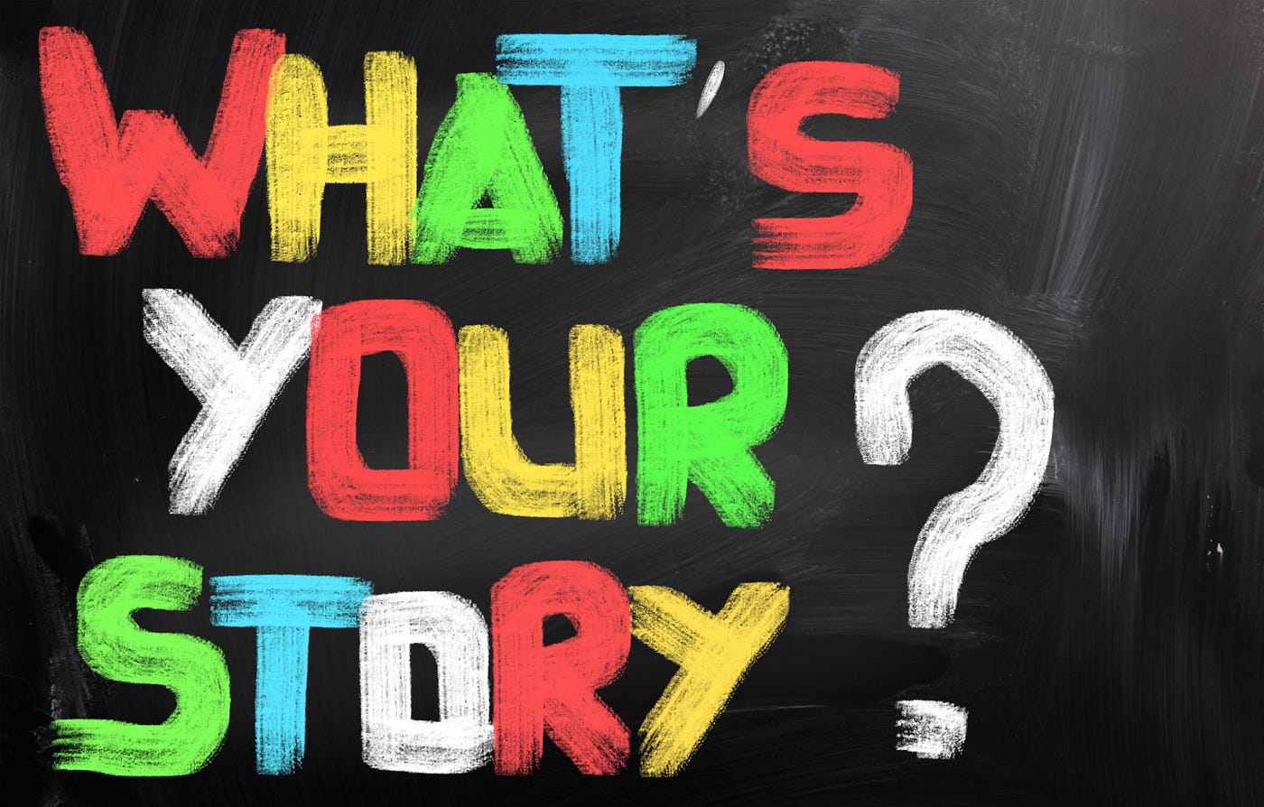 Words “What’s Your Story? written in chalk