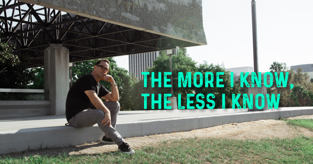 The More I Know, The Less I Know. Being a man who was convicted to ...