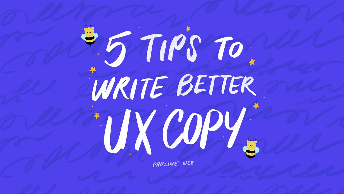 5 Tips to Write Better UX Copy. You’ve done the research, built the