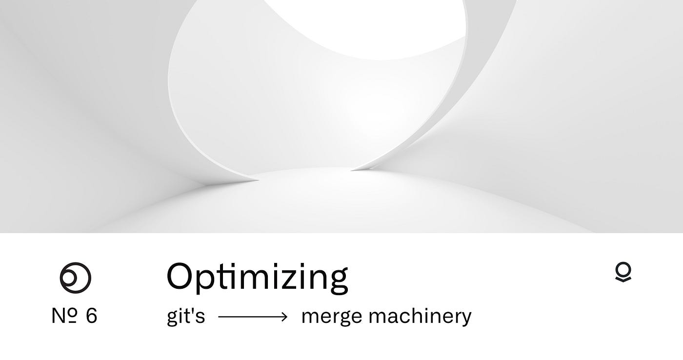 Optimizing Git's Merge Machinery, #6 | by Palantir | Palantir Blog