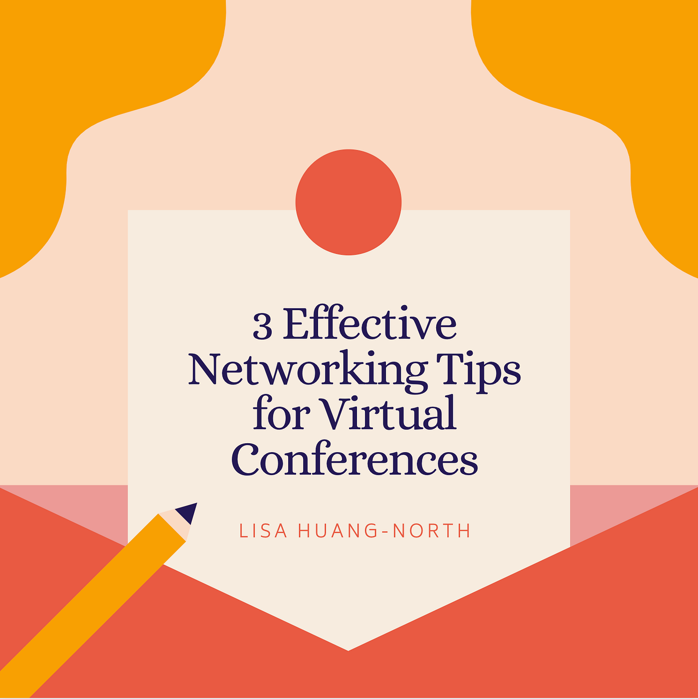 3 Effective Networking Tips for Virtual Conferences by Lisa Huang