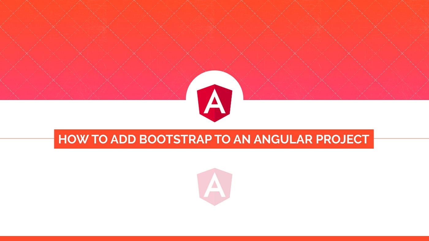 How to Add Bootstrap to an Angular Project by Medium
