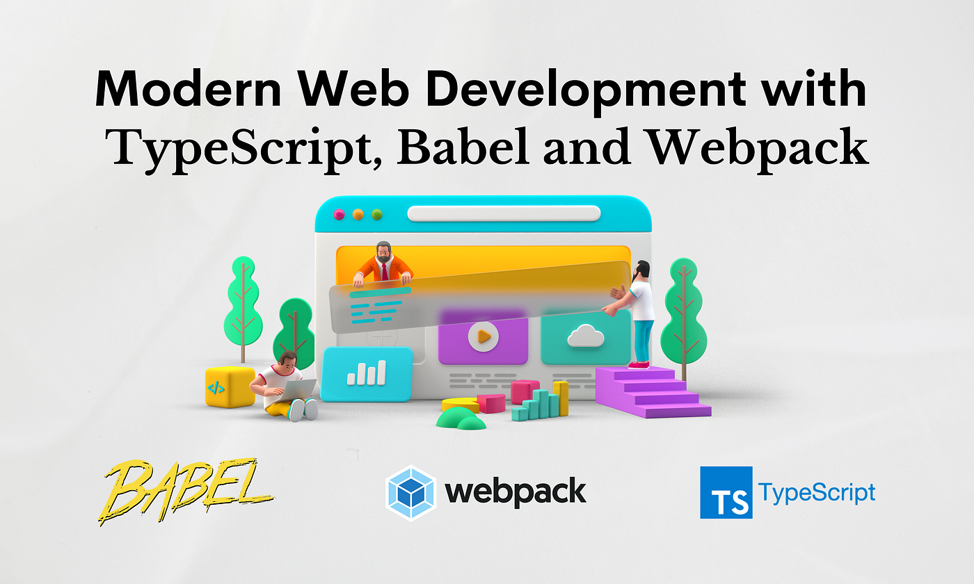 Modern Web Development with TypeScript, Babel, and Webpack | by Minura  Samaranayake | Bits and Pieces