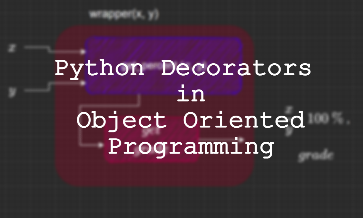 Python: Decorators in OOP. A guide on classmethods, staticmethods… | by  Aniruddha Karajgi | Towards Data Science