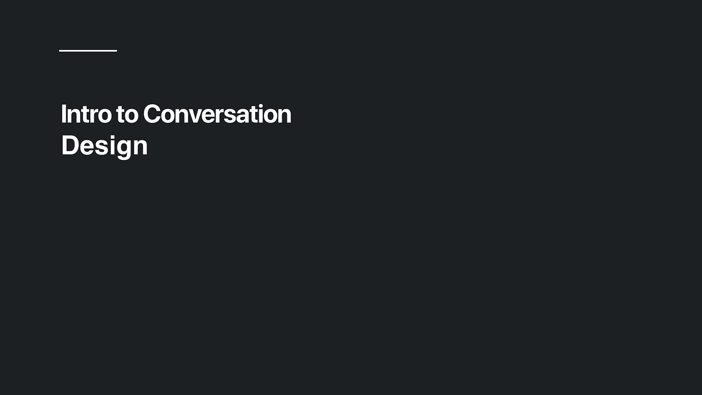 Introduction to Conversation Design | by Michael Huang | UX Collective