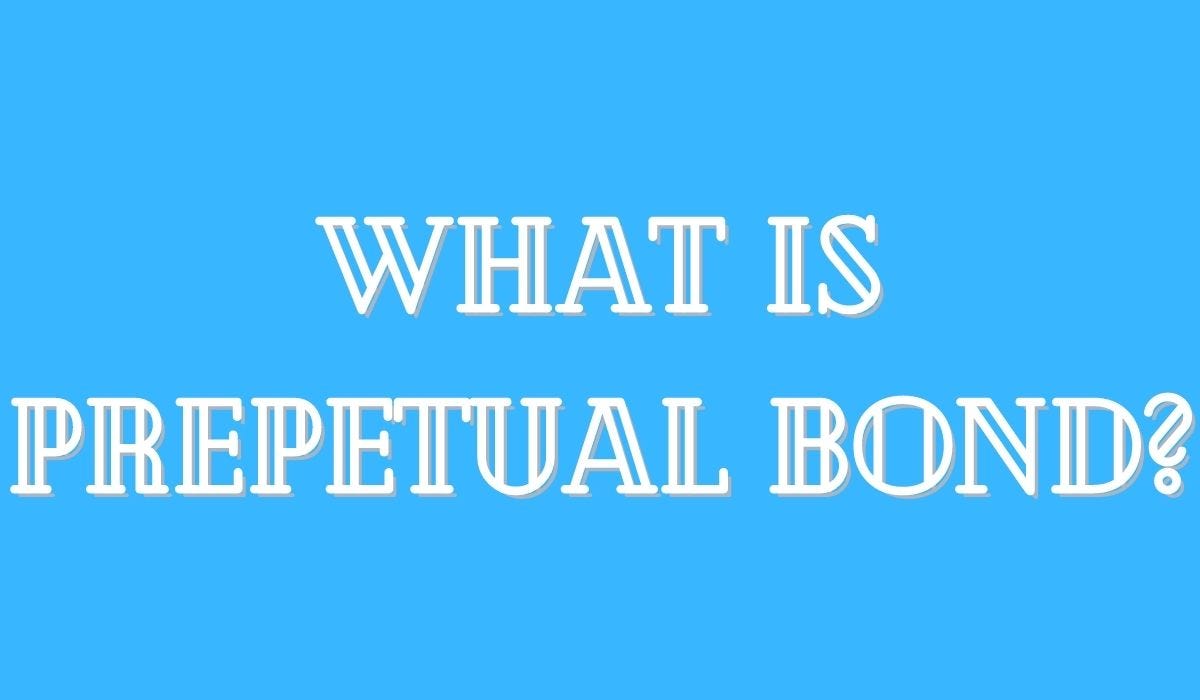 What are Perpetual Bonds. Perpetual Bonds Meaning by investry Medium