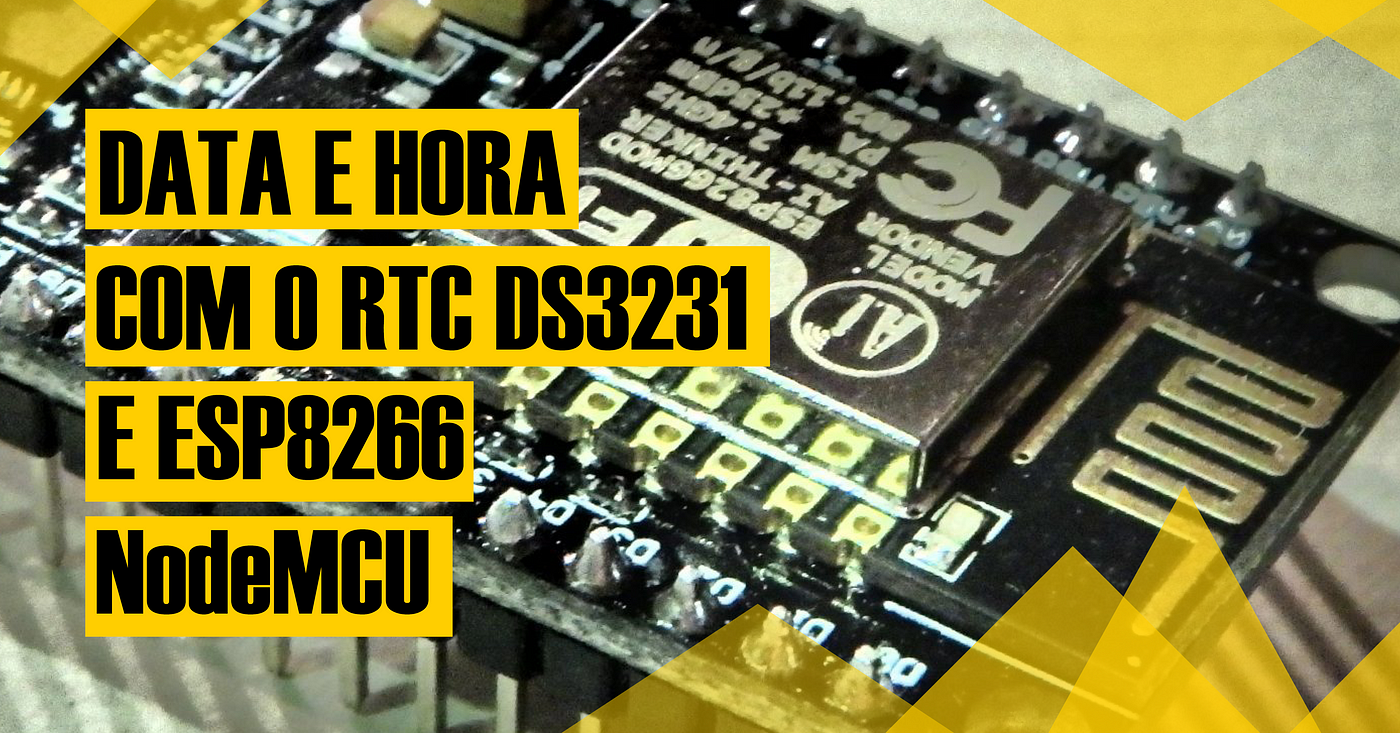 GUIA RÁPIDO#17 — Utilizando RTC’s com ESP8266 NodeMCU | by Automação em ...